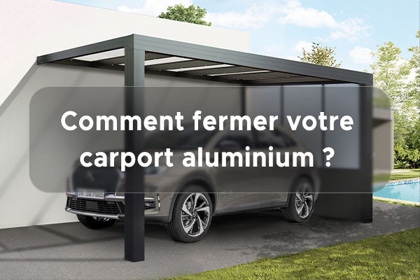 Comment fermer son carport ?