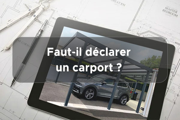 Faut-il déclarer un carport ?