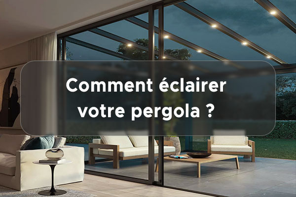 Comment éclairer votre pergola ?