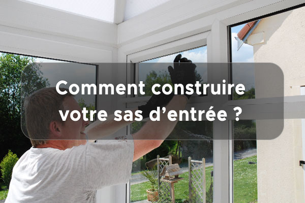 Comment construire un sas d’entrée ?