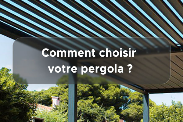 Comment choisir sa pergola : bioclimatique ou en aluminium